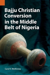 Bajju Christian Conversion In The Middle Belt Of Nigeria