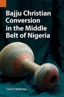 Bajju Christian Conversion In The Middle Belt Of Nigeria