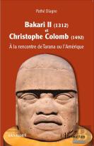 Bakari Ii 1312 Et Christophe Colomb 1492 ; À La Rencontre De Tarana Ou L'Amérique