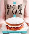 Bake Me A Cake