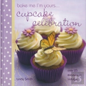 Bake Me I'M Yours... Cupcake Celebration
