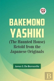 Bakemono Yashiki (The Haunted House) Retold From The Japanese Originals