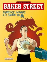 Baker Street Tome 4 : Sherlock Holmes Et L'Ombre Du M
