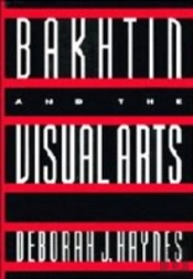 Bakhtin And The Visual Arts