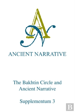 Bertrand.pt - Bakhtin Circle And Ancient Narrative