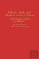Bakhtin, Stalin, And Modern Russian Fiction