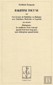Bakhtine Tout Nu Ou Une Lecture De Bakhtine En Dialogue Avec Volosinov, Medvedev Et Vygotski Ou Enco