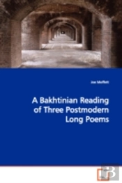 Bakhtinian Reading Of Three Postmodern Long Poems