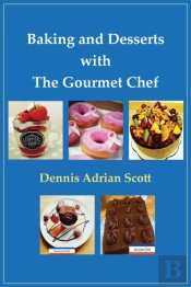 Baking And Desserts With The Gourmet Chef