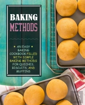 Baking Methods: An Easy Baking Cookbook