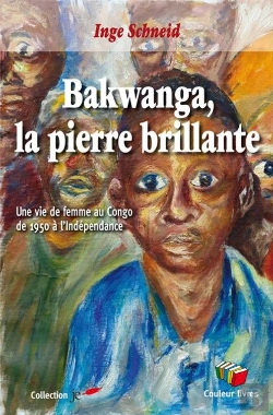 Bertrand.pt - Bakwanga, La Pierre Brillante : Une Vie De Femme Au Congo De 1950 À L'Indépendance