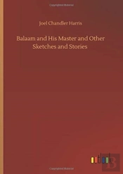 Balaam And His Master And Other Sketches And Stories