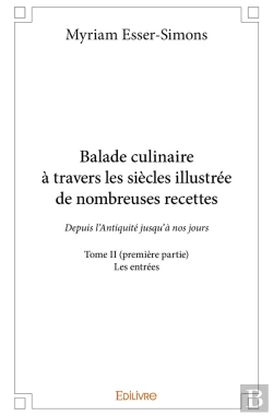 Bertrand.pt - Balade Culinaire À Travers Les Siècles, Illustrée De Nombreuses Recettes - Tome 2 : Partie 1/3 - Depuis L'Antiquité Jusqu'À Nos Jours : Les Entrées