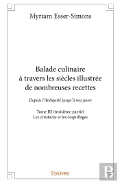 Balade Culinaire À Travers Les Siècles, Illustrée De Nombreuses Recettes - Tome 3 : Partie 2/3 - Depuis L'Antiquité Jusqu'À Nos Jours : Les Poissons De Mer