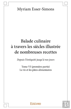 Bertrand.pt - Balade Culinaire À Travers Les Siècles, Illustrée De Nombreuses Recettes - Tome 6 : Partie 1/3 - Depuis L'Antiquité Jusqu'À Nos Jours :Le Riz Et Les Pâtes Alimentaires