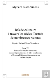 Balade Culinaire À Travers Les Siècles, Illustrée De Nombreuses Recettes - Tome 7 : Depuis L'Antiquité Jusqu'À Nos Jours