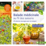 Balade Médicinale Au Fil Des Saisons ; 20 Plantes Sauvages Pour Se Soigner