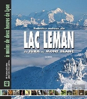 Balades Autour Du Lac Leman ; Du Jura Au Mont Blanc
