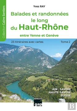 Bertrand.pt - Balades Et Randonnées Le Long Du Haut-Rhône - T2 : Tome 2 - Entre Yenne Et Genève