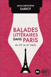Balades Littéraires Dans Paris : Du Xviie Au Xxe Siècle