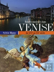 Balades Musicales Dans Venise Du Xvi Au Xx Siècle