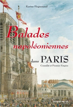 Bertrand.pt - Balades Napoleoniennes Dans Paris : Consulat Et Premier Empire