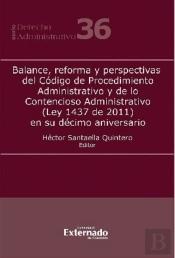 Balance, Reforma Y Perspectivas Del Código De Procedimiento Administrativo Y De Lo Contencioso Administrativo (Ley 1437 De 2011) En Su Décimo Aniversario
