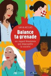 Balance Ta Grenade ; Un Regard Féministe Qui Dégoupille La Société