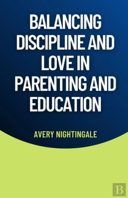 Bertrand.pt - Balancing Discipline And Love In Parenting And Education