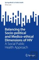 Balancing The Socio-Political And Medico-Ethical Dimensions Of Hiv