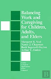 Balancing Work And Caregiving For Children, Adults, And Elders