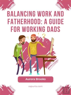 Bertrand.pt - Balancing Work And Fatherhood: A Guide For Working Dads