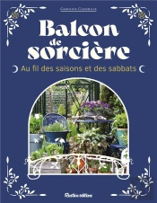 Balcon De Sorcière : Au Fil Des Saisons Et Des Sabbats