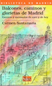 Balcones Caminos Y Glorietas Madrid:Escenas Escenarios Ayer