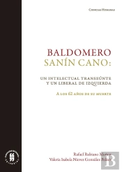 Baldomero Sanín Cano: Un Intelectual Transeúnte Y Un Liberal De Izquierda