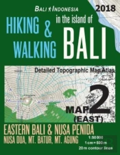 Bali Indonesia Map 2 (East) Hiking & Walking In The Island Of Bali Detailed Topographic Map Atlas 1