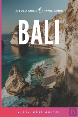 Bertrand.pt - Bali: The Solo Girl'S Travel Guide
