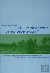 Bali - Touristentraum Versus Lebensraum?