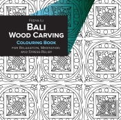 Bali Wood Carving Coloring Book For Relaxation, Meditation And Stress-Relief