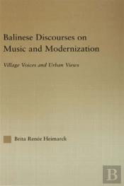 Balinese Discourses On Music And Modernization