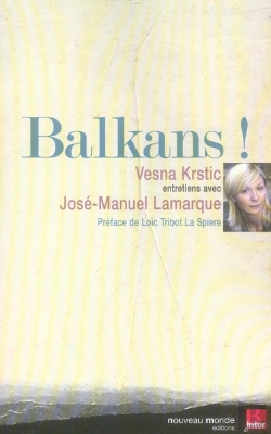 Bertrand.pt - Balkans ! Entretiens Avec José-Manuel Lamarque