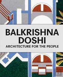Balkrishna Doshi: Architecture For The People