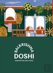 Balkrishna Doshi: Arquitectura Para Todos.