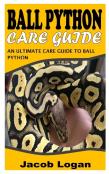 Ball Python Care Guide
