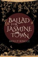 Ballad For Jasmine Town