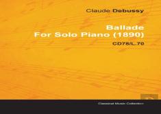 Ballade By Claude Debussy For Solo Piano (1890) Cd78/L.70