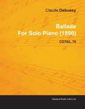 Ballade By Claude Debussy For Solo Piano (1890) Cd78/L.70