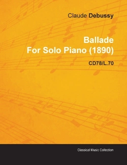 Bertrand.pt - Ballade By Claude Debussy For Solo Piano (1890) Cd78/L.70