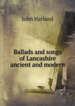 Bertrand.pt - Ballads And Songs Of Lancashire Ancient And Modern
