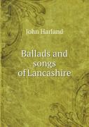 Ballads And Songs Of Lancashire